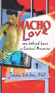 Macho Love: Sex Behind Bars in Central America
