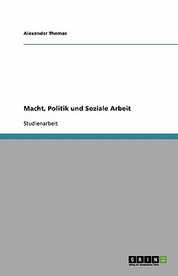 Macht, Politik Und Soziale Arbeit - Thomas, Alexander, M.D.