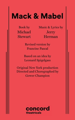 Mack & Mabel - Stewart, Michael, and Herman, Jerry, and Pascal, Francine (Revised by)