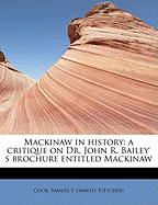 Mackinaw in History: A Critique on Dr. John R. Bailey' S Brochure Entitled Mackinaw