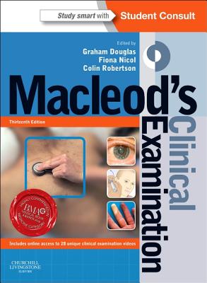 Macleod's Clinical Examination: With STUDENT CONSULT Online Access - Douglas, Graham, Dr., and Nicol, Fiona, Dr., and Robertson, Colin, Professor
