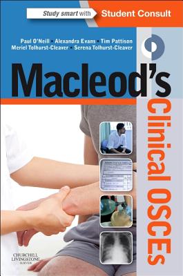 Macleod's Clinical OSCEs - O'Neill, Paul A., and Evans, Alexandra, and Pattison, Tim