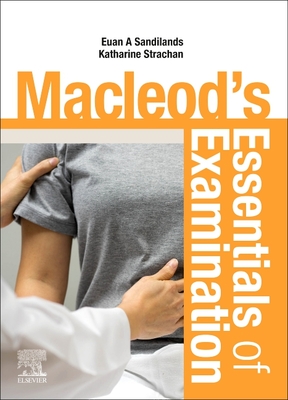 Macleod's Essentials of Examination - Sandilands, Euan, and Strachan, Katharine, MA, FRCPE