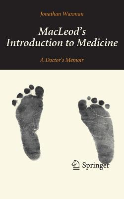 MacLeod's Introduction to Medicine: A Doctor's Memoir - Waxman, Jonathan