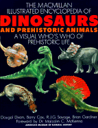 MacMillan Illustrated Encyclopedia of Dinosaurs and Prehistoric Animals: A Visual Who's Who of Prehistoric Life