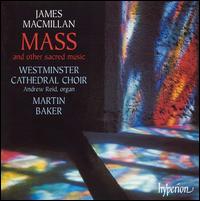 MacMillan: Mass and other sacred works - Andrew Reid (organ); Clifford Lister (tenor); David de Winter (treble); Jonathan Brown (bass); Robert MacDonald (bass);...