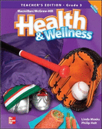 Macmillan/McGraw-Hill Health & Wellness, Grade 3, Teacher's Edition'