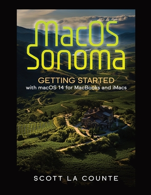 MacOS Sonoma: Getting Started with Macos 14 for Macbooks and Imacs - La Counte, Scott