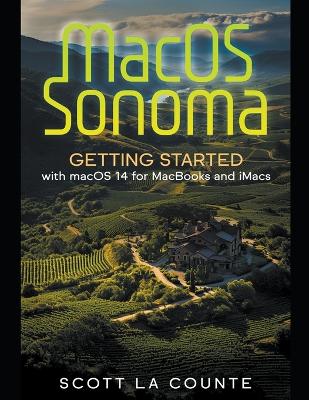 Macos Sonoma: Getting Started with Macos 14 for Macbooks and Imacs - Counte, Scott La