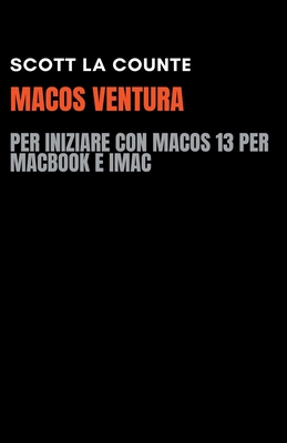 MacOS Ventura: Per Iniziare Con macOS 13 per MacBook E iMac - Counte, Scott La