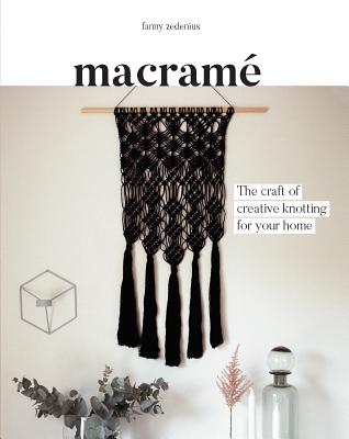 Macram: The Craft of Creative Knotting - Zedenius, Fanny