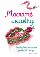 Macrame Jewelry: Step-By-Step Instructions for Stylish Designs