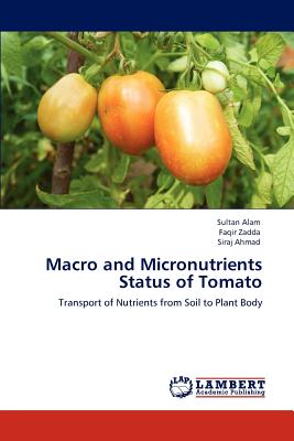 Macro and Micronutrients Status of Tomato - Alam, Sultan, and Zadda, Faqir, and Ahmad, Siraj