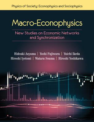 Macro-Econophysics: New Studies on Economic Networks and Synchronization - Aoyama, Hideaki, and Fujiwara, Yoshi, and Ikeda, Yuichi
