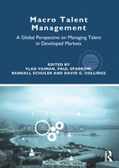 Macro Talent Management: A Global Perspective on Managing Talent in Developed Markets