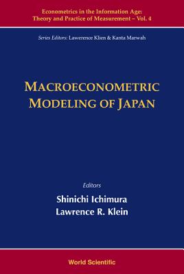 Macroeconometric Modeling Of Japan - Ichimura, Shinichi (Editor), and Klein, Lawrence R (Editor)