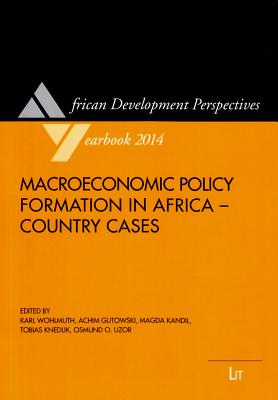 Macroeconomic Policy Formation in Africa - Country Cases: Volume 17 - Wohlmuth, Karl (Editor), and Gutowski, Achim (Editor), and Kandil, Magda (Editor)