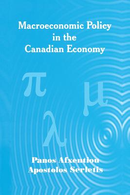 Macroeconomic Policy in the Canadian Economy - Afxentiou, Panos, and Serletis, Apostolos