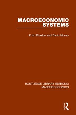 Macroeconomic Systems - Bhaskar, Krish, and Murray, David F