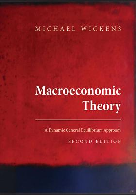 Macroeconomic Theory: A Dynamic General Equilibrium Approach - Second Edition - Wickens, Michael