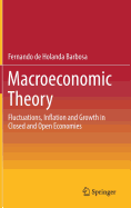 Macroeconomic Theory: Fluctuations, Inflation and Growth in Closed and Open Economies