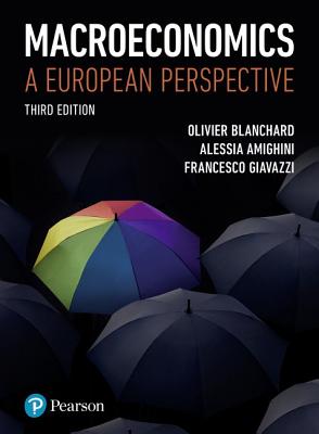 Macroeconomics: A European Perspective - Blanchard, Olivier, and Amighini, Alessia, and Giavazzi, Francesco