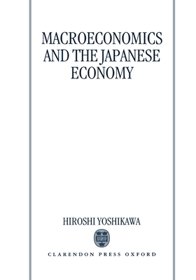 Macroeconomics and the Japanese Economy - Yoshikawa, Hiroshi