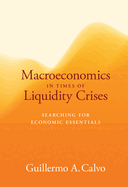 Macroeconomics in Times of Liquidity Crises: Searching for Economic Essentials