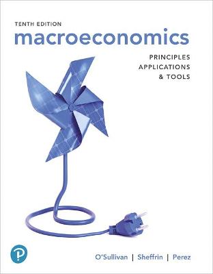 Macroeconomics: Principles, Applications, and Tools - O'Sullivan, Arthur, and Sheffrin, Steven, and Perez, Stephen