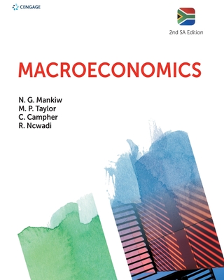 Macroeconomics: South African Edition - Ncwadi, Ronney, and Mankiw, Gregory, and Taylor, Mark