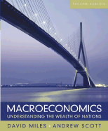 Macroeconomics: Understanding the Wealth of Nations - Miles, David, and Scott, Andrew