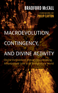 Macroevolution, Contingency, and Divine Activity: Divine Involvement Through Uncontrolling, Amorepotent Love in an Evolutionary World