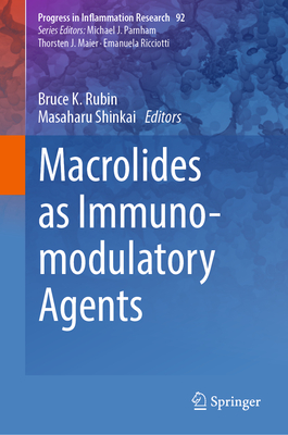 Macrolides as Immunomodulatory Agents - Rubin, Bruce K. (Editor), and Shinkai, Masaharu (Editor)