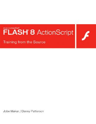 Macromedia Flash 8 ActionScript: Training from the Source - Franklin, Derek, and Makar, Jobe, and Bianchi, Erik