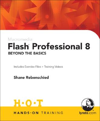 Macromedia Flash Professional 8 Beyond the Basics: Includes Exercise Files and Demo Movies - Rebenschied, Shane