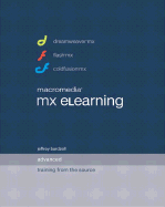 Macromedia MX Elearning: Advanced Training from the Source