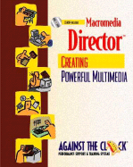 Macromedia (R) Director (R) 8: Creating Powerful Multimedia