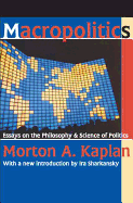 Macropolitics: Essays on the Philosophy and Science of Politics
