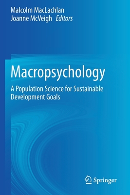 Macropsychology: A Population Science for Sustainable Development Goals - MacLachlan, Malcolm (Editor), and McVeigh, Joanne (Editor)