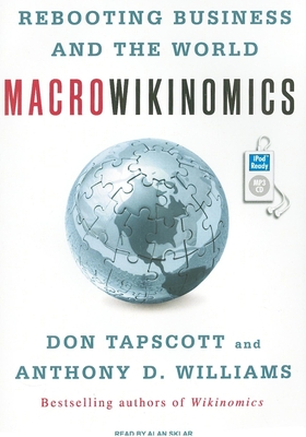 Macrowikinomics: Rebooting Business and the World - Tapscott, Don, and Williams, Anthony D, and Sklar, Alan (Narrator)