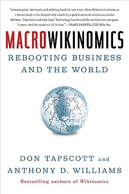 Macrowikinomics: Rebooting Business and the World - Tapscott, Don, and Williams, Anthony D