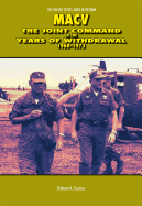MACV, the Joint Command in the Years of Withdrawal, 1968-1973