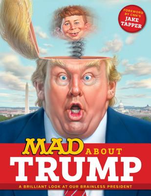 Mad about Trump: A Brilliant Look at Our Brainless President - Various