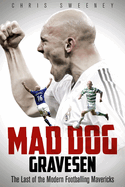 Mad Dog Gravesen: The Last of the Modern Footballing Mavericks