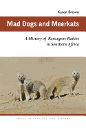 Mad Dogs and Meerkats: A History of Resurgent Rabies in Southern Africa