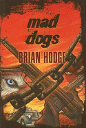 Mad Dogs - Hodge, Brian
