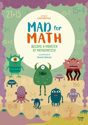 Mad for Math: Become a Monster at Mathematics: (Popular Elementary Math & Arithmetic) (Ages 7-8) - Bertola, Linda
