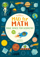 Mad for Math: Make Space for Geometry: A Geometry Basics Math Workbook (Geometry Fun for Kids) (Ages 9-10)