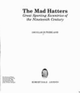 Mad Hatters: Great Sporting Eccentrics of the 19th Century - Sutherland, Douglas