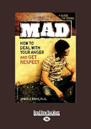 Mad: How to Deal with Your Anger and Get Respect (Easyread Large Edition)